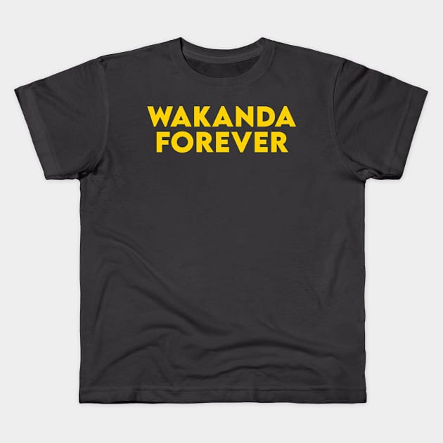 WAKANDA FOREVER Kids T-Shirt by ArtHQ